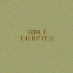 Beirut : The Rip Tide